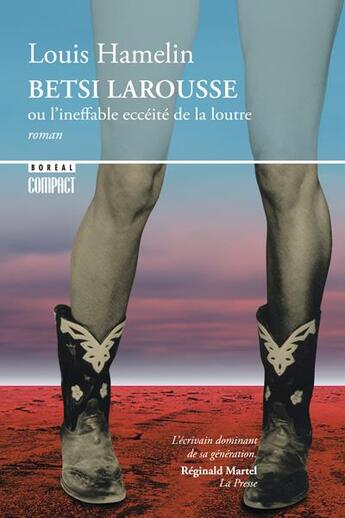 Couverture du livre « Betsi Larousse ; l'ineffable eccéité de la loutre » de Louis Hamelin aux éditions Boreal