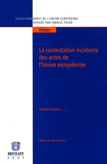 Couverture du livre « La contestation incidente des actes de l'Union Européenne » de Picod/Coutron aux éditions Bruylant