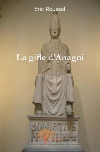 Couverture du livre « La gifle d'Anagni » de Eric Roussel aux éditions Edilivre