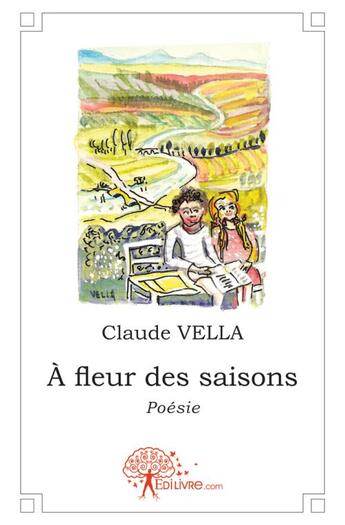 Couverture du livre « À fleur des saisons » de Claude Vella aux éditions Edilivre