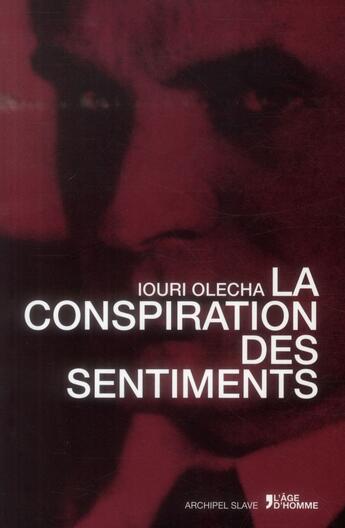 Couverture du livre « L'homme inutile ou la conspiration des sentiments » de Iouri Olecha aux éditions L'age D'homme