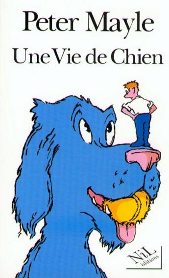 Couverture du livre « Une vie de chien » de Peter Mayle aux éditions Nil