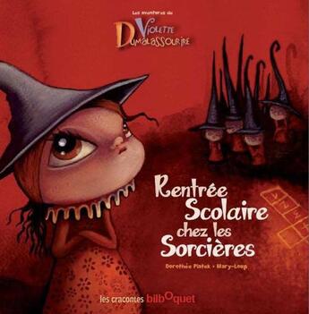 Couverture du livre « Les aventures de violette Dumalassourire ; rentrée scolaire chez les sorcières » de Dorothee Piatek et Mary-Loup aux éditions Bilboquet