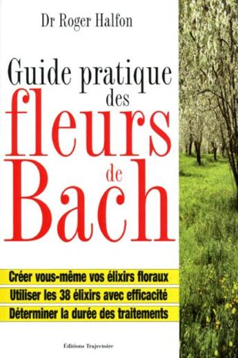 Couverture du livre « Guide pratique des fleurs de bach » de  aux éditions Trajectoire