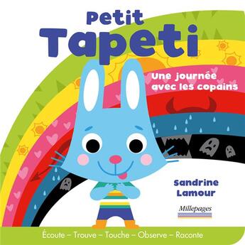 Couverture du livre « Petit tapeti : une journée avec les copains » de Sandrine Lamour aux éditions Millepages