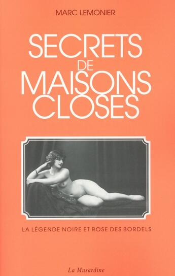 Couverture du livre « Secrets de maisons closes » de Lemonier Marc aux éditions La Musardine