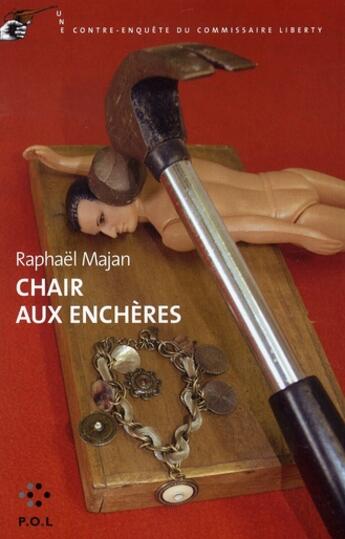 Couverture du livre « Chair aux enchères ; une contre-enquête du commissaire Liberty » de Raphael Majan aux éditions P.o.l