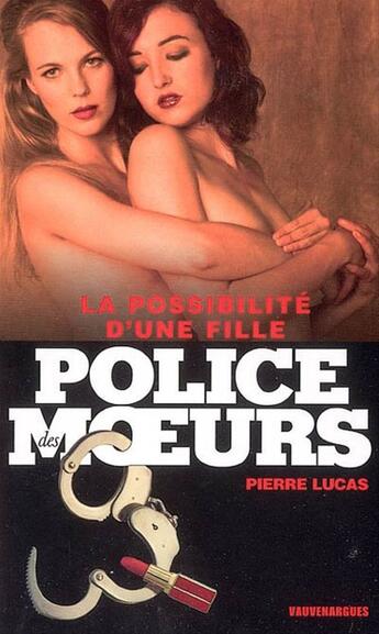 Couverture du livre « Police des moeurs n°172 La Possibilité d'une fille » de Pierre Lucas aux éditions Mount Silver