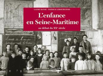 Couverture du livre « L'enfance en Seine-Maritime au début du XX siècle » de Laure Banse et Patrick Lebourgeois aux éditions Des Falaises