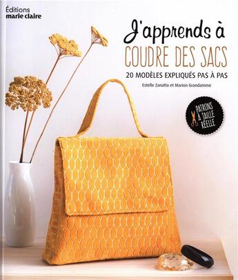 Couverture du livre « J'apprends à coudre des sacs ; 20 modèles expliqués pas à pas ; patrons à taille réelle » de Estelle Zanatta et Marion Grandamme aux éditions Marie-claire