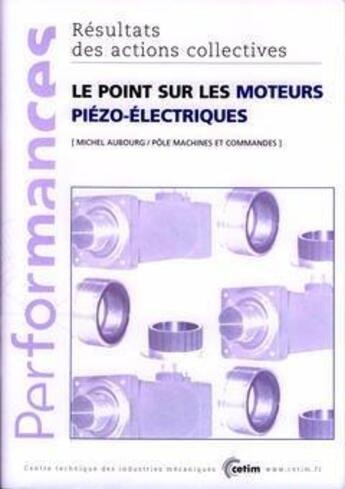 Couverture du livre « Le point sur les moteurs piézo-électriques (Performances, résultats des actions collectives, 9P23) » de Aubourg Michel aux éditions Cetim