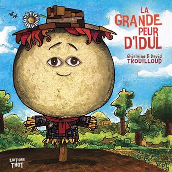 Couverture du livre « La grande peur d'Idul » de David Trouilloud et Ghislaine Trouilloud aux éditions Editions Thot