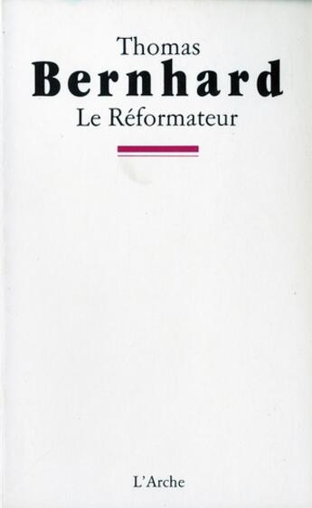 Couverture du livre « Le réformateur » de Thomas Bernhard aux éditions L'arche