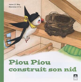 Couverture du livre « Piou Piou construit son nid » de Bing Lu et Yu Zi aux éditions Mille Fleurs