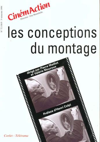 Couverture du livre « Cinemaction N.72 ; Les Conceptions Du Montage » de  aux éditions Charles Corlet