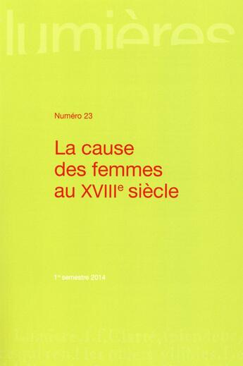 Couverture du livre « Revue Lumieres N.23 ; La Cause Des Femmes Au Xviiie Siècle » de Marie-Lise Paoli et Dominique Picco aux éditions Pu De Bordeaux