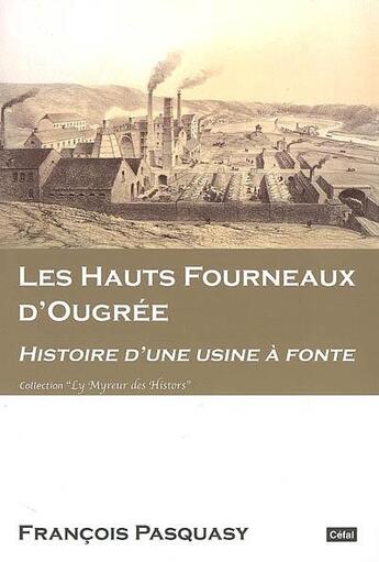 Couverture du livre « Les hauts fourneaux d'ougree : histoire d'un usine a fonte » de Pasquasy Francois aux éditions Cefal