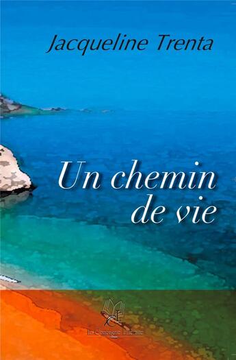 Couverture du livre « Un chemin de vie » de Jacqueline Trenta aux éditions La Compagnie Litteraire