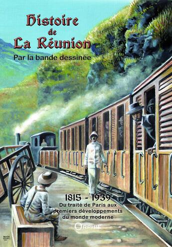 Couverture du livre « Histoire de La Réunion par la bande dessinée Tome 2 ; 1815-1939 ; du traité de Paris aus premiers développements du monde moderne » de Daniel Vaxelaire aux éditions Orphie