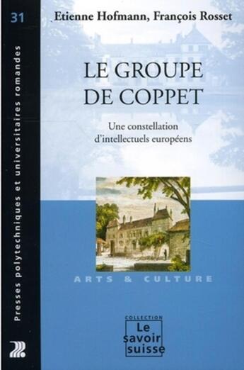 Couverture du livre « Le groupe de coppet - une constellation d'intellectuels europeens - arts et culture - n 31 » de Etienne Hofmann aux éditions Ppur