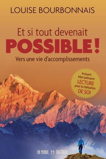 Couverture du livre « Et si tout devenait possible ! vers une vie d'accomplissement » de Louise Bourbonnais aux éditions Un Monde Different