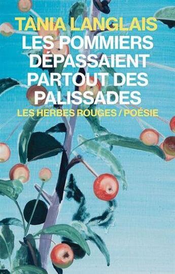 Couverture du livre « Les pommiers dépassaient partout des palissades » de Tania Langlais aux éditions Les Herbes Rouges