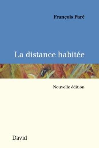 Couverture du livre « La distance habitée (2e édition) » de Pare Francois aux éditions David