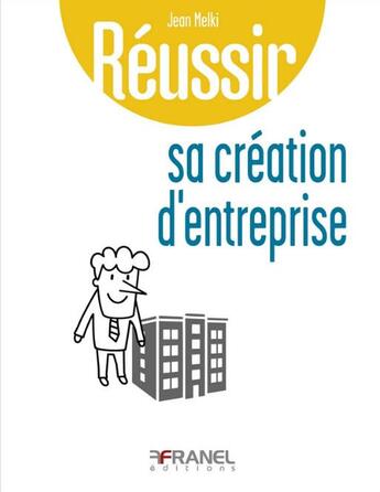 Couverture du livre « Réussir sa création d'entreprise » de Jean Melki aux éditions Arnaud Franel