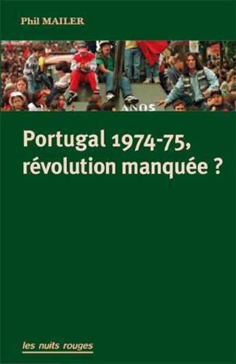 Couverture du livre « Histoire de la révolution portugaise de 1974 » de Phil Mailer aux éditions Nuits Rouges