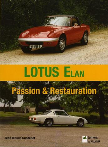 Couverture du livre « Lotus Elan ; passion et restauration » de Jean-Claude Guedenet aux éditions Editions Du Palmier