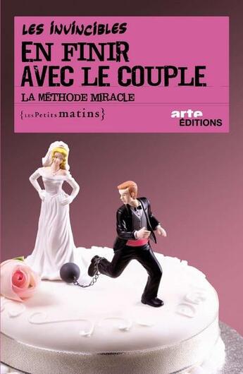 Couverture du livre « En finir avec le couple ; la méthode miracle » de Les Invincibles aux éditions Les Petits Matins