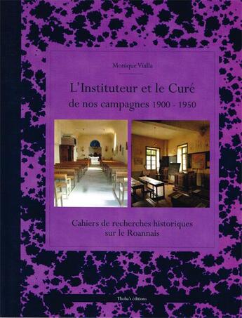 Couverture du livre « L'instituteur et le curé de nos campagne, 1900-1950 ; cahiers de recherches historiques sur le Roannais » de Monique Vialla aux éditions Thoba's