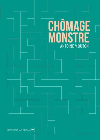Couverture du livre « Chômage monstre » de Antoine Mouton aux éditions La Contre Allee