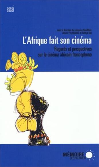 Couverture du livre « L'Afrique fait son cinéma ; regards et perspectives sur le cinéma africain francophone » de  aux éditions Memoire D'encrier