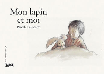 Couverture du livre « Mon Lapin Et Moi » de Pascale Francotte aux éditions Alice