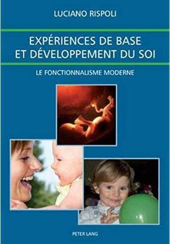 Couverture du livre « Experiences de base et développement du soi ; le fonctionnalisme moderne » de Luciano Rispoli aux éditions P.i.e. Peter Lang