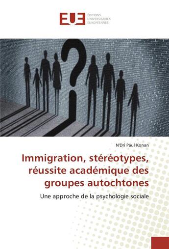 Couverture du livre « Immigration, stereotypes, reussite academique des groupes autochtones » de Paul Konan N'Dri aux éditions Editions Universitaires Europeennes