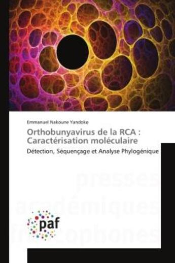 Couverture du livre « Orthobunyavirus de la rca : caracterisation moleculaire - detection, sequencage et analyse phylogeni » de Nakoune Yandoko E. aux éditions Presses Academiques Francophones