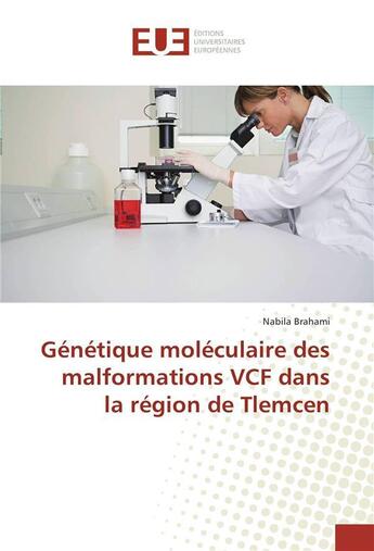 Couverture du livre « Genetique moleculaire des malformations vcf dans la region de tlemcen » de Brahami Nabila aux éditions Editions Universitaires Europeennes