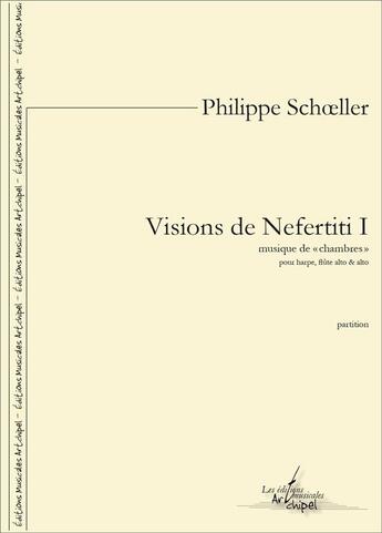 Couverture du livre « Visions de nefertiti i - musique de chambres » de Schoeller Philippe aux éditions Artchipel