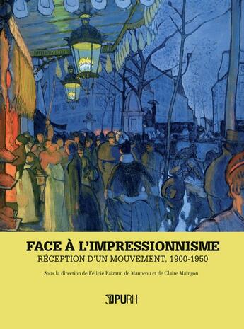 Couverture du livre « Face a l'impressionnisme - reception d'un mouvement, 1900-1950 » de Faizand De Maupeou F aux éditions Pu De Rouen