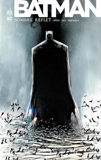 Couverture du livre « Batman - sombre reflet : Intégrale Tomes 1 et 2 » de Scott Snyder et Jock et Francesco Francavilla aux éditions Urban Comics