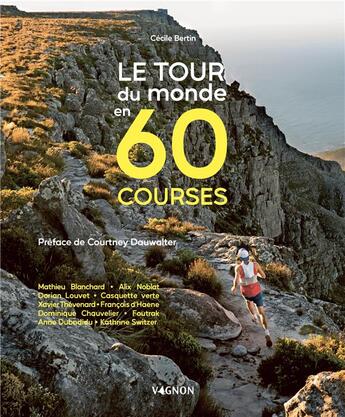 Couverture du livre « Le tour du monde en 60 courses » de Cecile Bertin et Collectif aux éditions Vagnon