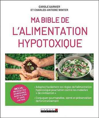 Couverture du livre « Ma bible de l'alimentation hypotoxique » de Carole Garnier et Charles-Antoine Winter aux éditions Leduc.s