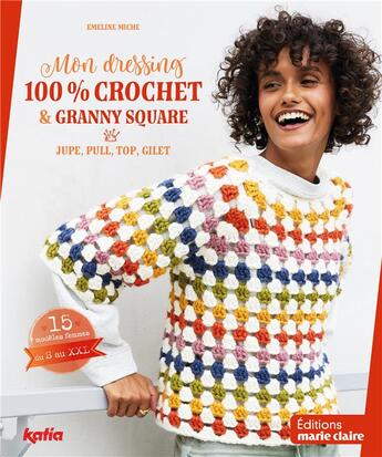 Couverture du livre « Mon dressing 100% crochet & granny square : Jupe, pull, top, gilet » de Miche Emeline aux éditions Marie-claire