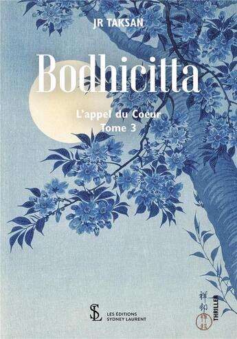 Couverture du livre « Bodhicitta - l'appel du coeur tome 3 » de Jr Taksan aux éditions Sydney Laurent