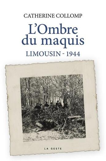 Couverture du livre « L'ombre du maquis : Limousin 1944 » de Catherine Collomp aux éditions Geste