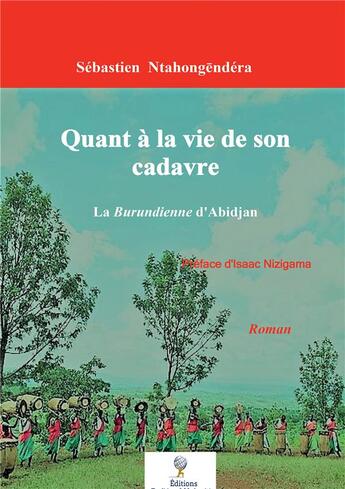 Couverture du livre « Quant a la vie de son cadavre » de Sebastien Ntahongendera aux éditions Bookelis