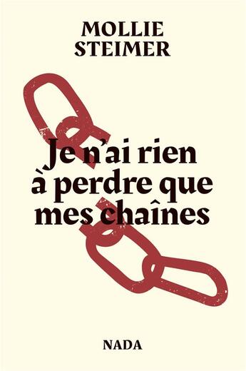 Couverture du livre « Je n'ai rien à perdre que mes chaînes » de Mollie Steimer aux éditions Nada