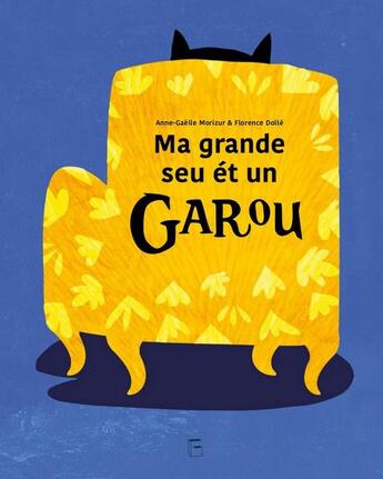 Couverture du livre « Ma grande seu ét un garou » de Florence Dolle et Anne-Gaelle Morizur aux éditions Goater